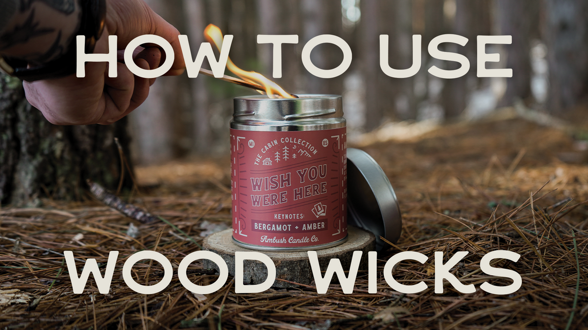 How to Use Wood Wick Candles | Tips for Best Burn – Ambush Candle Co.